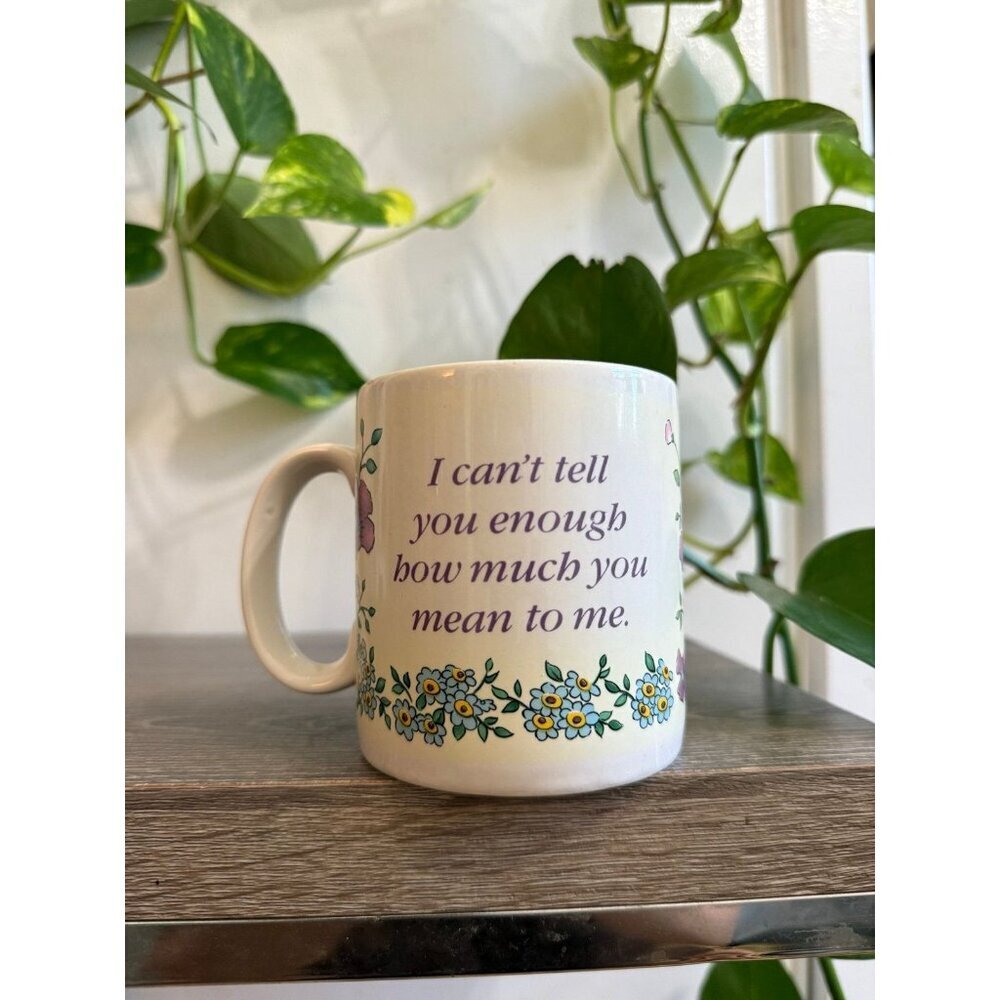 1989. The good company I can’t tell you enough how much you mean to me mug